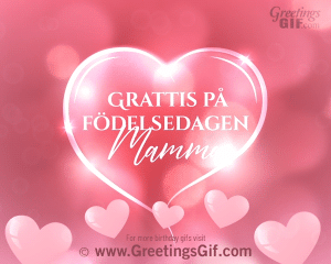 Grattis På Födelsedagen Mamma Gif - Grattis På Födelsedagen Mamma Kort