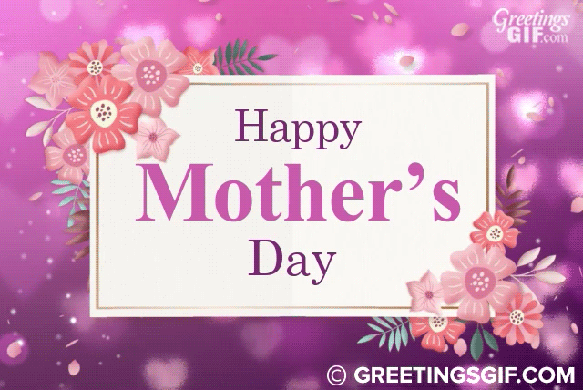 Happy Mother's Day Greetings - May 8th, 2022 for Animated Gifs Happy Mother's Day Greetings - May 8th, 2022 for Animated Gifs