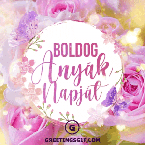 Boldog Anyák Napját Gif - Happy Mothers Day in Hungarian
